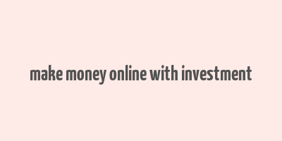 make money online with investment