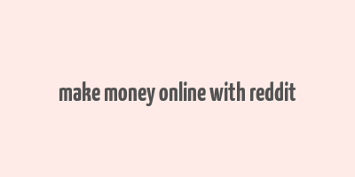 make money online with reddit