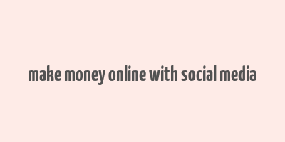 make money online with social media