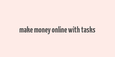 make money online with tasks