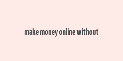 make money online without