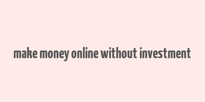 make money online without investment