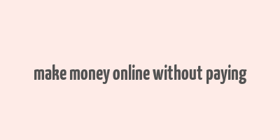 make money online without paying