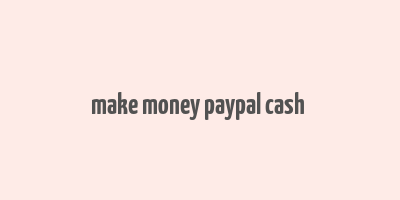 make money paypal cash & gift cards