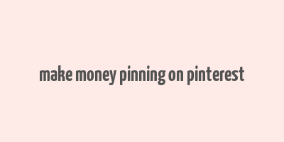 make money pinning on pinterest