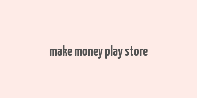 make money play store