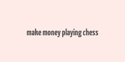 make money playing chess