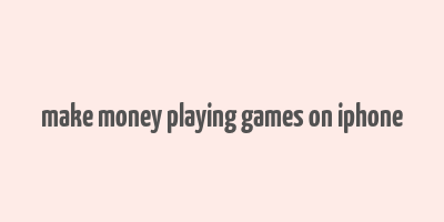 make money playing games on iphone