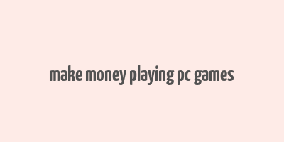 make money playing pc games