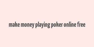 make money playing poker online free