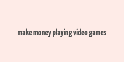 make money playing video games