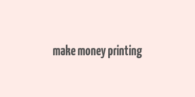 make money printing