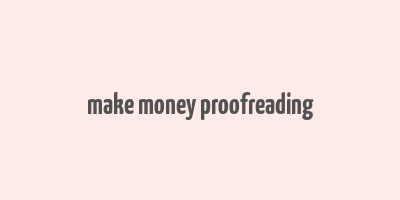 make money proofreading