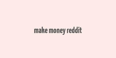 make money reddit