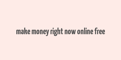 make money right now online free