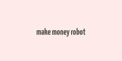 make money robot