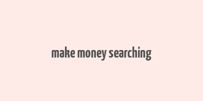 make money searching