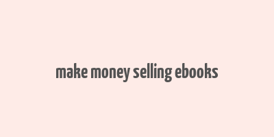 make money selling ebooks