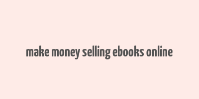 make money selling ebooks online