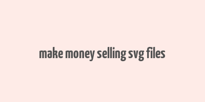 make money selling svg files