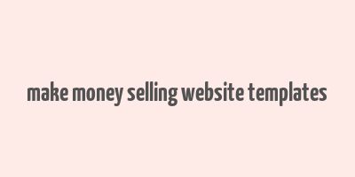 make money selling website templates