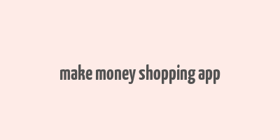 make money shopping app