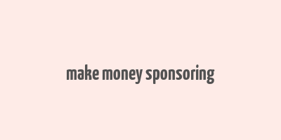 make money sponsoring