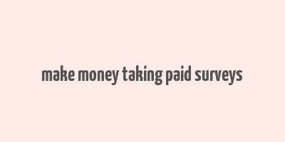 make money taking paid surveys