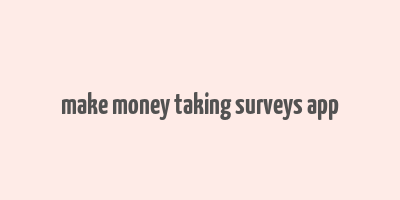 make money taking surveys app