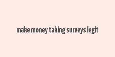 make money taking surveys legit