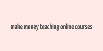 make money teaching online courses