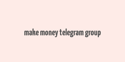 make money telegram group