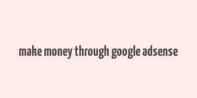 make money through google adsense