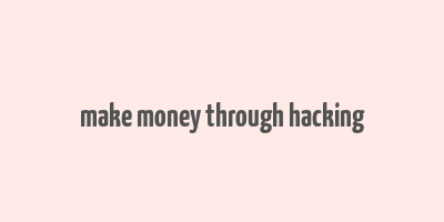 make money through hacking