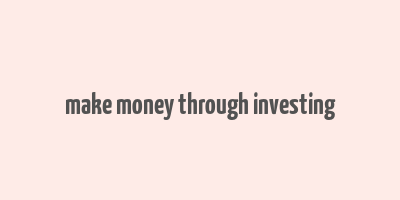 make money through investing