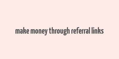 make money through referral links