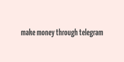 make money through telegram