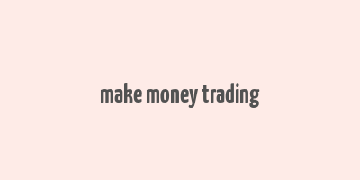 make money trading