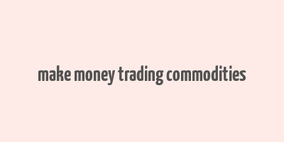 make money trading commodities