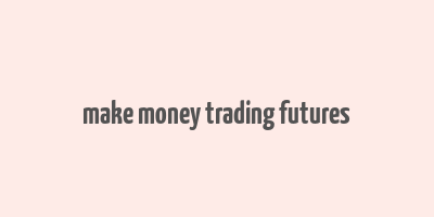 make money trading futures