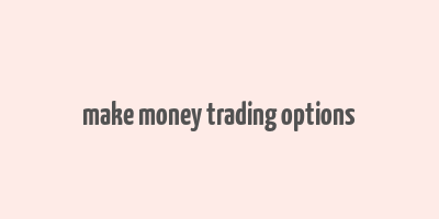 make money trading options