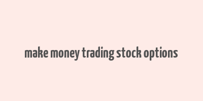 make money trading stock options