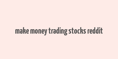 make money trading stocks reddit