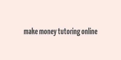 make money tutoring online