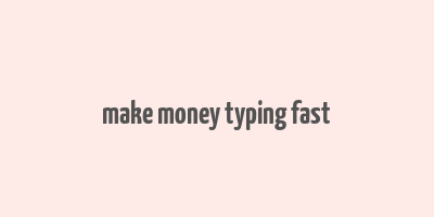 make money typing fast