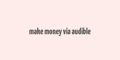 make money via audible