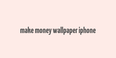 make money wallpaper iphone