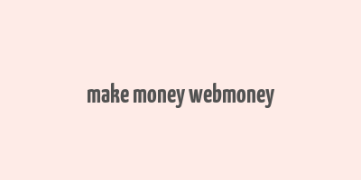 make money webmoney