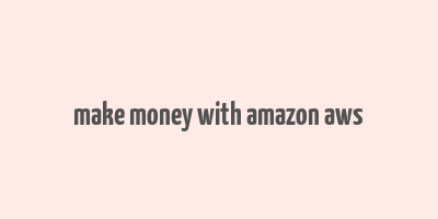 make money with amazon aws