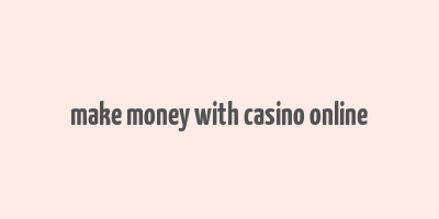 make money with casino online